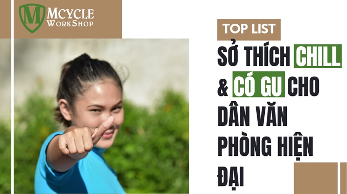 top list sở thích có gu cho dân văn phòng